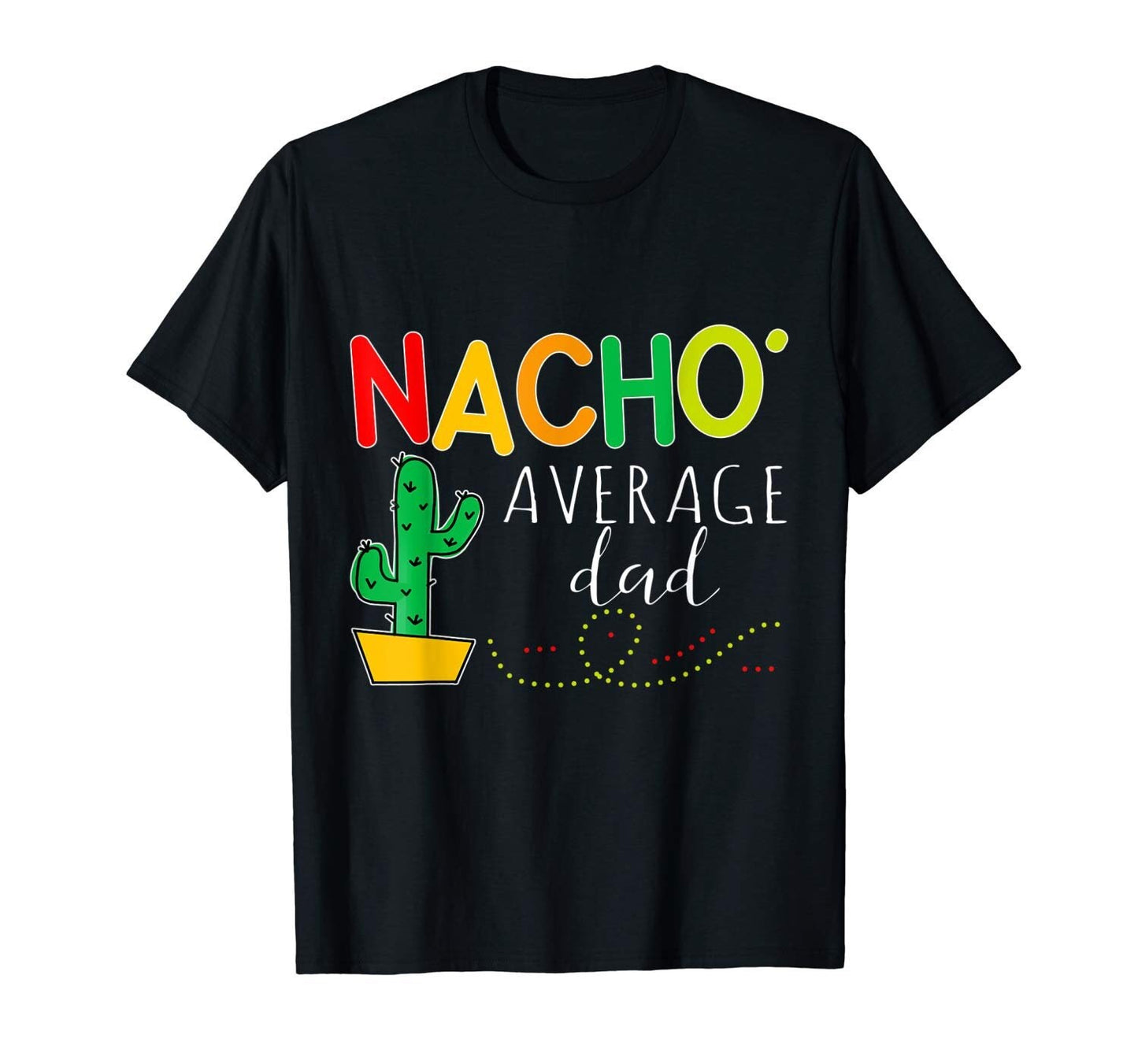 Nacho Average Dad Cinco de Mayo Shirt Fiesta Gift Tee