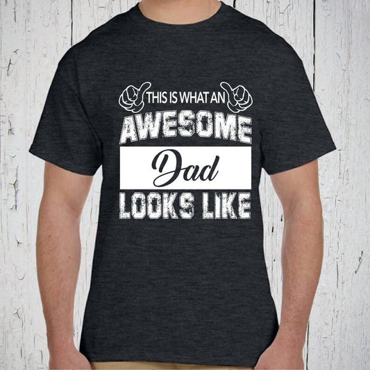 This Is What An Awesome Dad Looks Like Shirt, Gift for Dad, Dad Birthday Gift, Fathers Day, Birthday for Dad, Awesome Dads, New Dad Gift