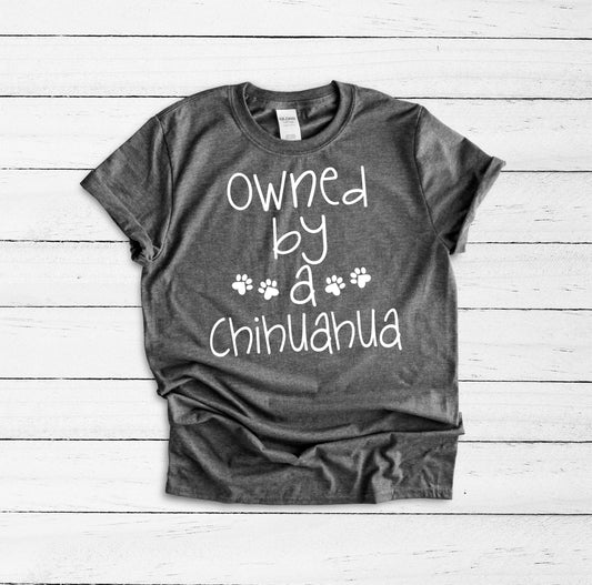 Chihuahua T Shirt, Owned By A Chihuahua, Chihuahua Mom, Dog Mom Gift, Dog Lover Gift, Long Hair Chihuahua Dog, Chihuahua Shirt, Gift for Dad