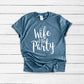 Wife of the Party Shirt, Party Shirts, Bridal Party Shirt, Bachelorette Party, Bridal Party Gifts, I Said Yes Shirt, One of a Kind, Wife Tee