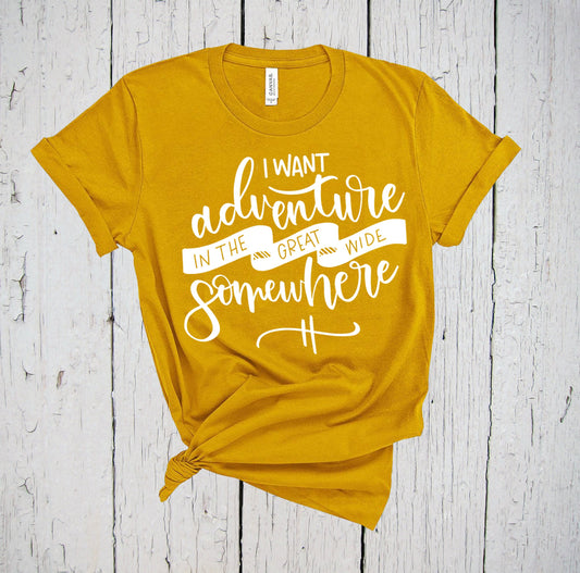 I Want Adventure In The Great Wide Somewhere Shirt, Adventure Shirt, Adventure Awaits, Adventure Quotes, Camping Shirt, Hiking Shirt, Tshirt