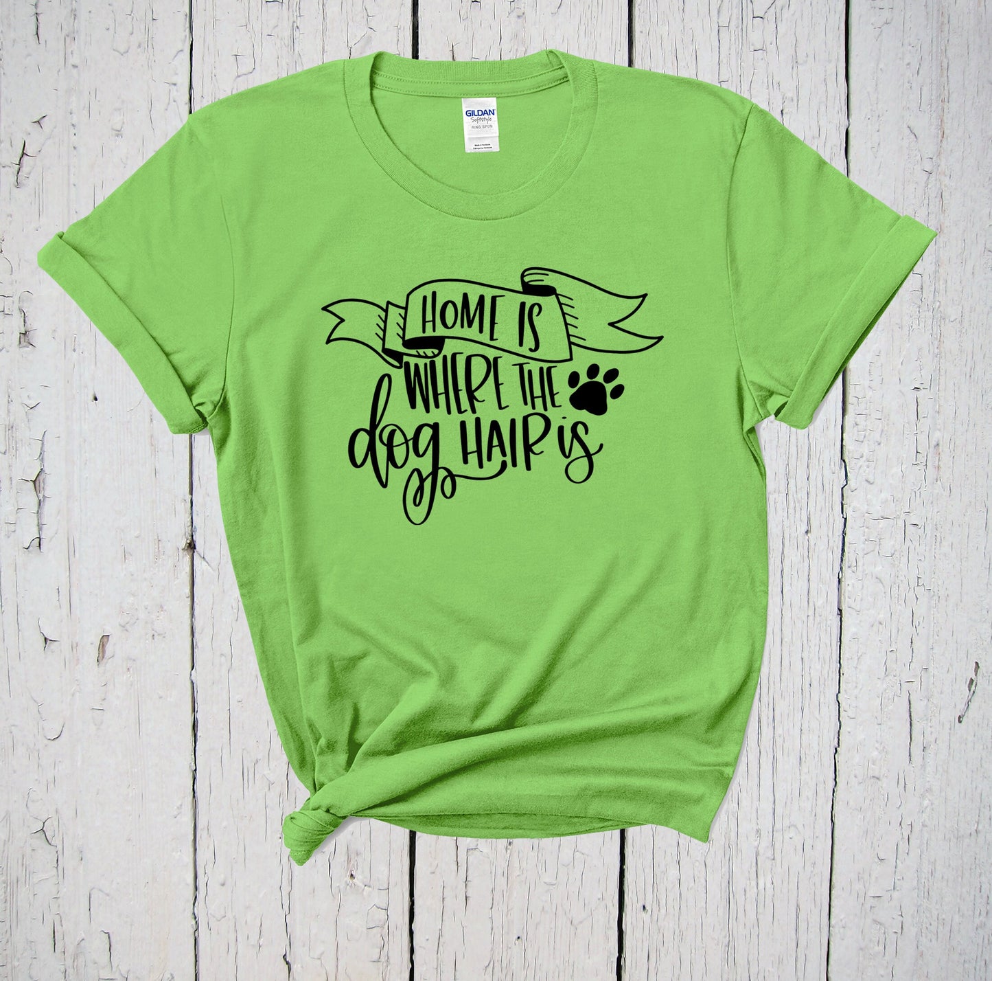 Home Is Where The Dog Hair Is Shirt, Dog Lover Shirt, Rescue Dog Shirt, Dog Lovers Gift, Fur Mama, Dog Mom Shirt, Animal Lover Shirt