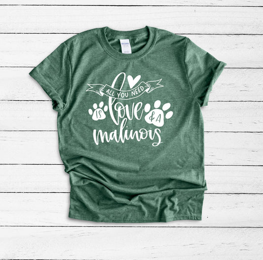 All You Need Is Love And A Malinois Shirt, Belgian Malinois, I Love My Dog, Dog Mom Shirt, Dog Mama, Fur Mama, Dog Lover, Dog Walker Gift