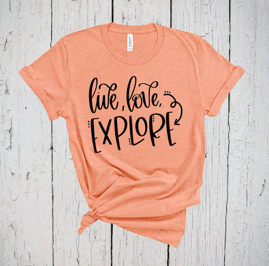 Live Love Explore Shirt, Live Life, Adventure Shirt, Travel Shirt, Travel Lovers, Wanderlust Shirt, Love Live Travel, Gift For Traveler