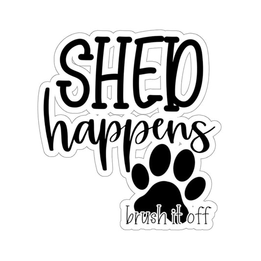 Shed Happens Brush It Off, Dog Mom Sticker, Dog Vinyl Decal, Sticker Designs, Custom Dog Sticker, Funny Sticker, Gifts for Dog Lovers