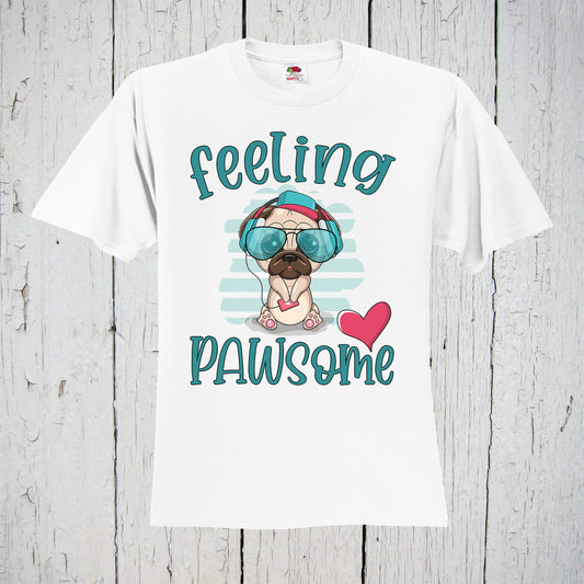 Feeling Pawsome Shirt, Funny Dog Tee, Pug T-Shirt, Dog Lover, Cute Birthday Gift for Kids, Dog Dad, Fur Mama, Rescue Mom, Music Lover Shirt