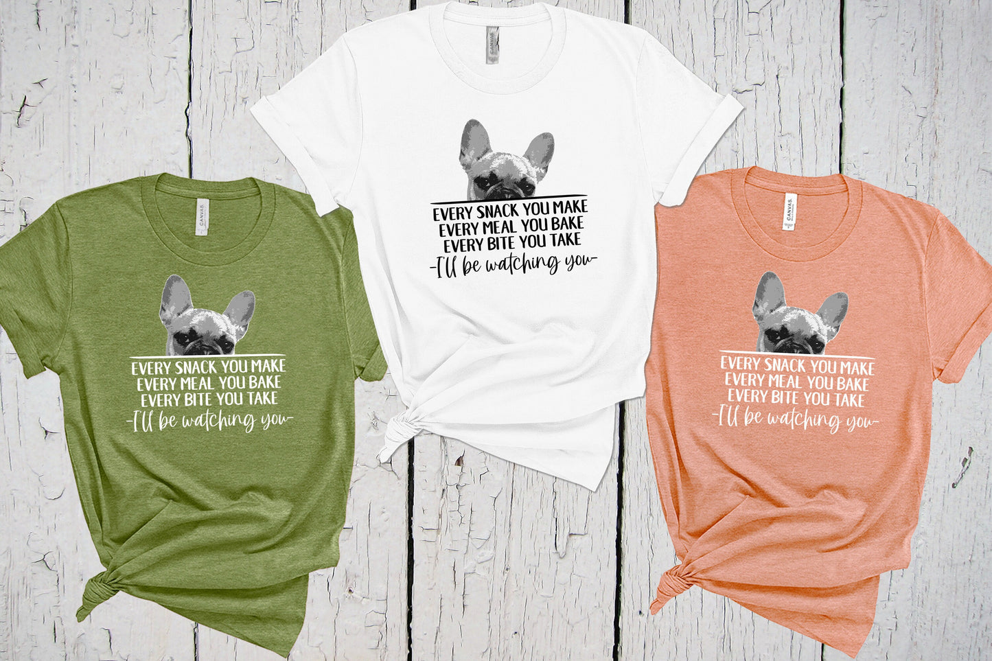 French Bulldog Shirt, Every Snack You Make, I'll Be Watching You, Funny Frenchie Dog Tee, Fur Mama, Dog Owner, Dog Lover, Mother's Day Gift