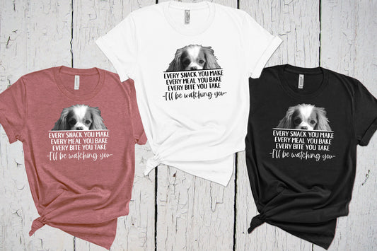 Cavalier Shirt, Every Snack You Make, I'll Be Watching You, King Charles Spaniel, Fur Mama Shirt, Cavi Mom, Dog Lover, Mother's Day Gift