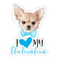 I Love My Chihuahua Sticker, Fur Mama, Chihuahua Mom, Boy Dog Mama, Car Window Vinyl Decal, Laptop Journal Planner Water Bottle, Chihuahua