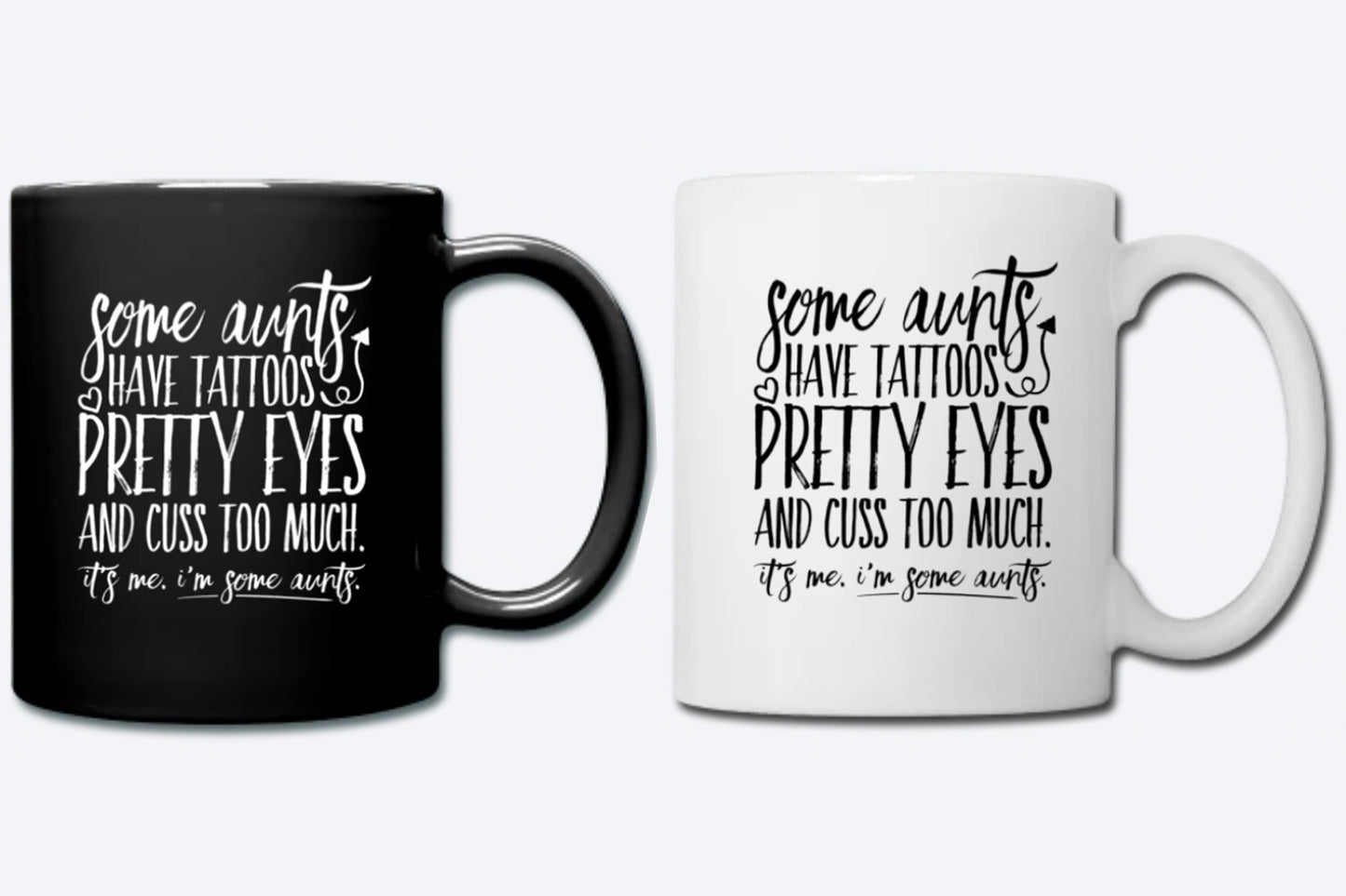 Some Aunts Have Tattoos, Coffee Mug, Aunt Life, Cool Aunt, Best Aunt, Gifts for Aunt, New Aunt, Pretty Eyes, Cuss Too Much, I'm Some Aunts