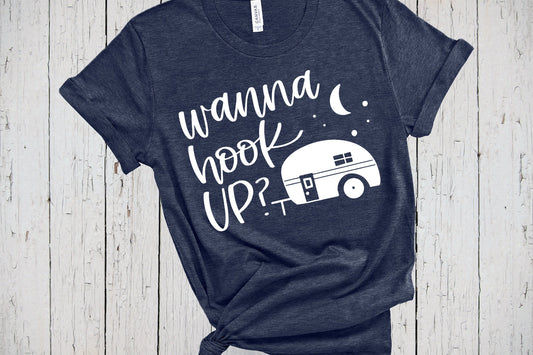 Wanna Hook Up, Happy Camper Shirt, Road Trip Shirt, Camp Life Shirt, Funny Camper Shirt, Camping Shirt, RV Shirt, Outdoor Shirt, Adventure
