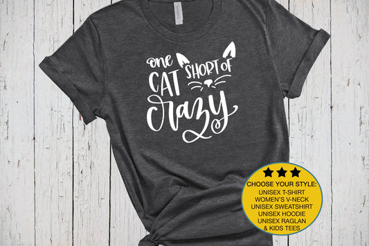 One Cat Short of Crazy, Cat Mom Shirt, Cute Cat Shirt, Cat Owner Gift, Kitten T Shirt, Cat Tshirts Women, Cat Mama Tee, Crazy Cat Lady