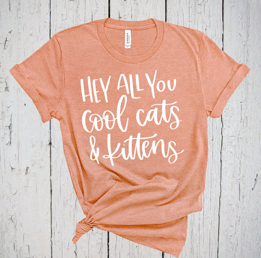 Hey All You Cool Cats & Kittens, Cat Lover Shirt, Crazy Cat Lady, Cat Lover Gift, Miss You Gift, Crazy Cat Lady, Cat Quote Shirt, Funny Cat