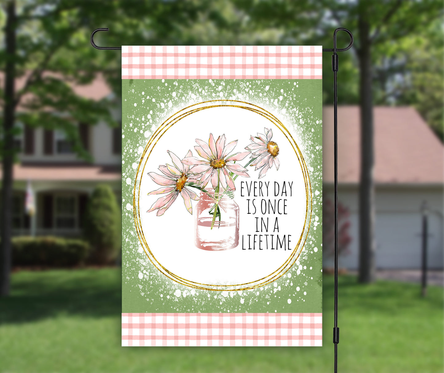 Every Day Is Once In A Lifetime, House Flags, Yard Garden Flag, Camping Flag, Garden Decor, Outdoor Flag, Garden Gift, Summer Garden Flag