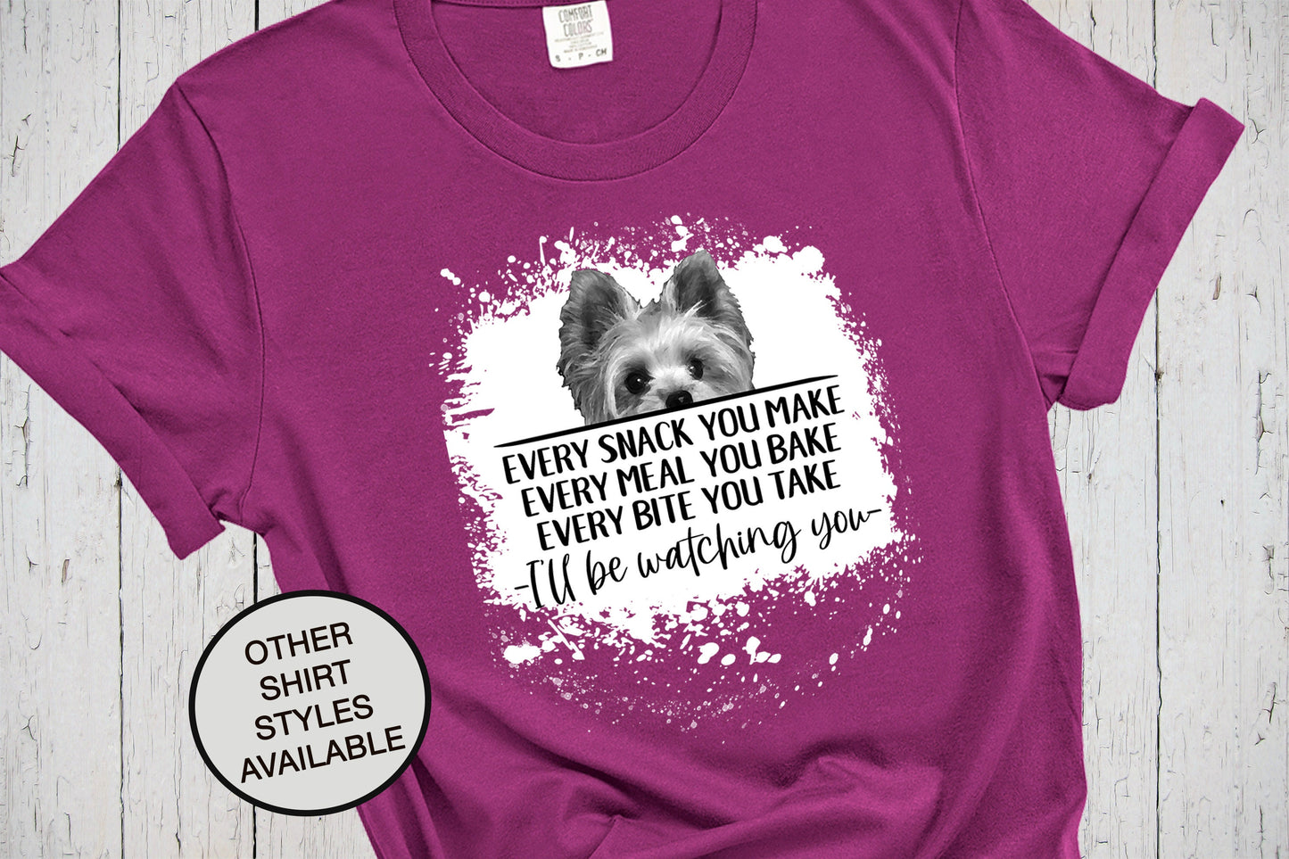 Yorkie T Shirt, Every Snack You Make, Bleached Shirt Look, Funny Dog Shirts, Dog Owner Tee, Dog Lover, Mother's Day Gift, Yorkshire Terrier