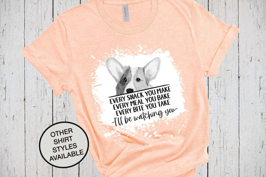 Corgi Lover Shirt, Every Snack You Make, I'll Be Watching You, Bleached T Shirt Look, Dog Grandma Shirt, Corgi Gift, Corgi Mom, Mama Shirt