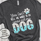 You Can't Tell Me What To Do, Funny Shirt, Dog Mom, Dog Parent Shirt, Dog Owner Shirt, Dog Lover Shirt, Paw Print, You're Not The Boss of Me