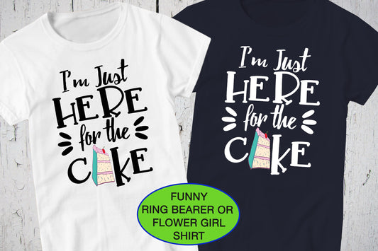 I'm Just Here For The Cake, Funny Bridal Party Shirt, Ring Bearer Gift, Ring Bearer Proposal, Usher Shirt, Flower Girl Shirt, Rehearsal Gift