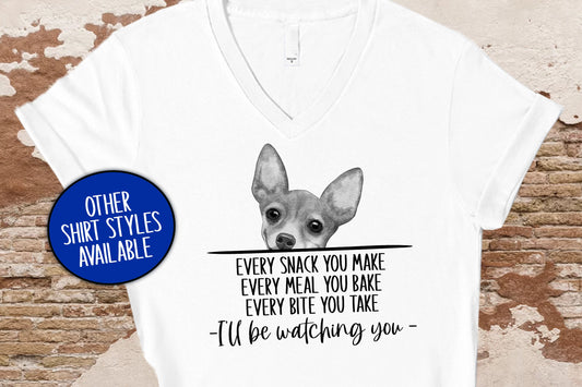 Chihuahua Shirt, Every Snack You Make, Chihuahua Dad, Mexican Shirt Women, Mama Shirt, Dog Lover Shirt, Chihuahua Gifts, Chihuahua Lover