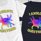 I Axolotl Questions, Axolotl Shirt, Tie Dye Shirt, Salamander Shirt, Nerd Shirt, Cute Axolotl Gifts, Mud Puppy, Axolotl Lover, Funny Tshirt