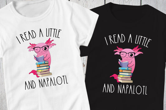 Cute Axolotl Shirt, I Read A Little and Napalotl, Mexican Salamander, Mud Puppy, Kawaii Face, Walking Fish, Book Lover Librarian, Nap Taker