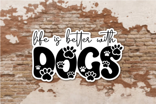Life Is Better With Dogs, Vinyl Decal Sticker, Dog Mom Decal, Dog Owner, Paw Sticker, Dog Mom Sticker, Dog Owner, New Dog Gift, Dog Sticker
