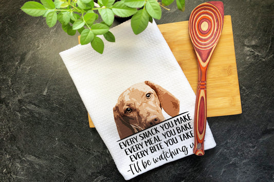 Vizsla Dog Tea Towel, Every Snack You Make Every Bite You Take, Vizsla Gift for Her, Dog Owner Gift, Dog Lover Gift, Vizsla Mom, Vizsla Dad