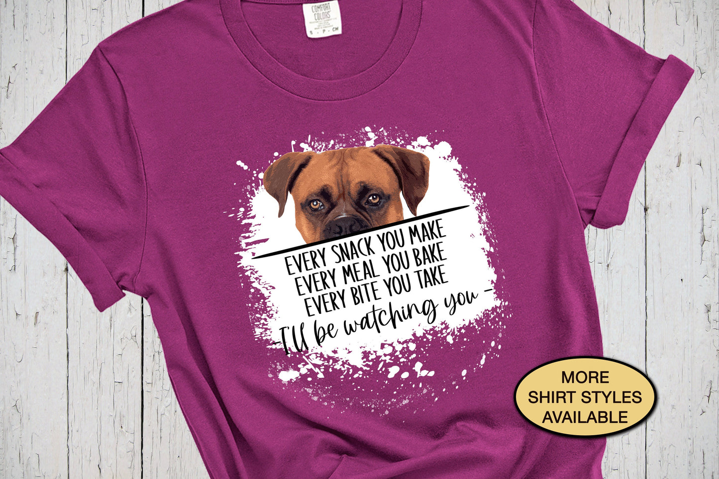 Boxer Dog Faux Bleached Shirt, Every Snack You Make Dog Lover Shirt, Funny Dog Shirts, Boxer Gifts, Boxer Dog Dad, Boxer Dog Mama T-Shirt