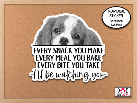 Cavalier Sticker, Every Snack You Make Cute Dog Sticker, Journal Laptop, Gift for Friend, Dog Lover, Dog Mom Sticker, King Charles Spaniel