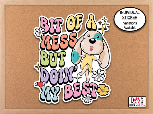 Bit Of A Mess But Doin My Best Dog Mom Sticker, Funny Dog Lady Decal, Journal Sticker, Mental Health, Anxiety Sticker, Veterinarian Sticker