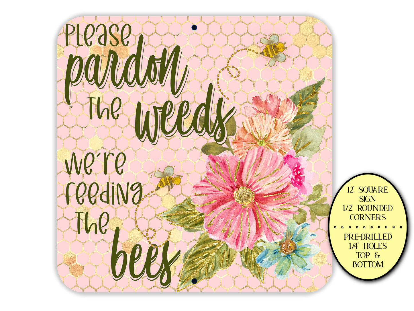 Pardon The Weeds We're Feeding Bees Metal Garden Sign, Bumble Bee Yard Signs, Farmhouse Sign, Bee Keeper, Bee Garden Decor, Honeycomb Design