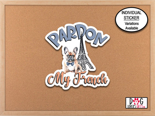 Pardon My French Bulldog Sticker, Water Bottle Sticker, Dog Sticker, Laptop Sticker, Dog Lover Planner Sticker, Phone Sticker, Paris Sticker
