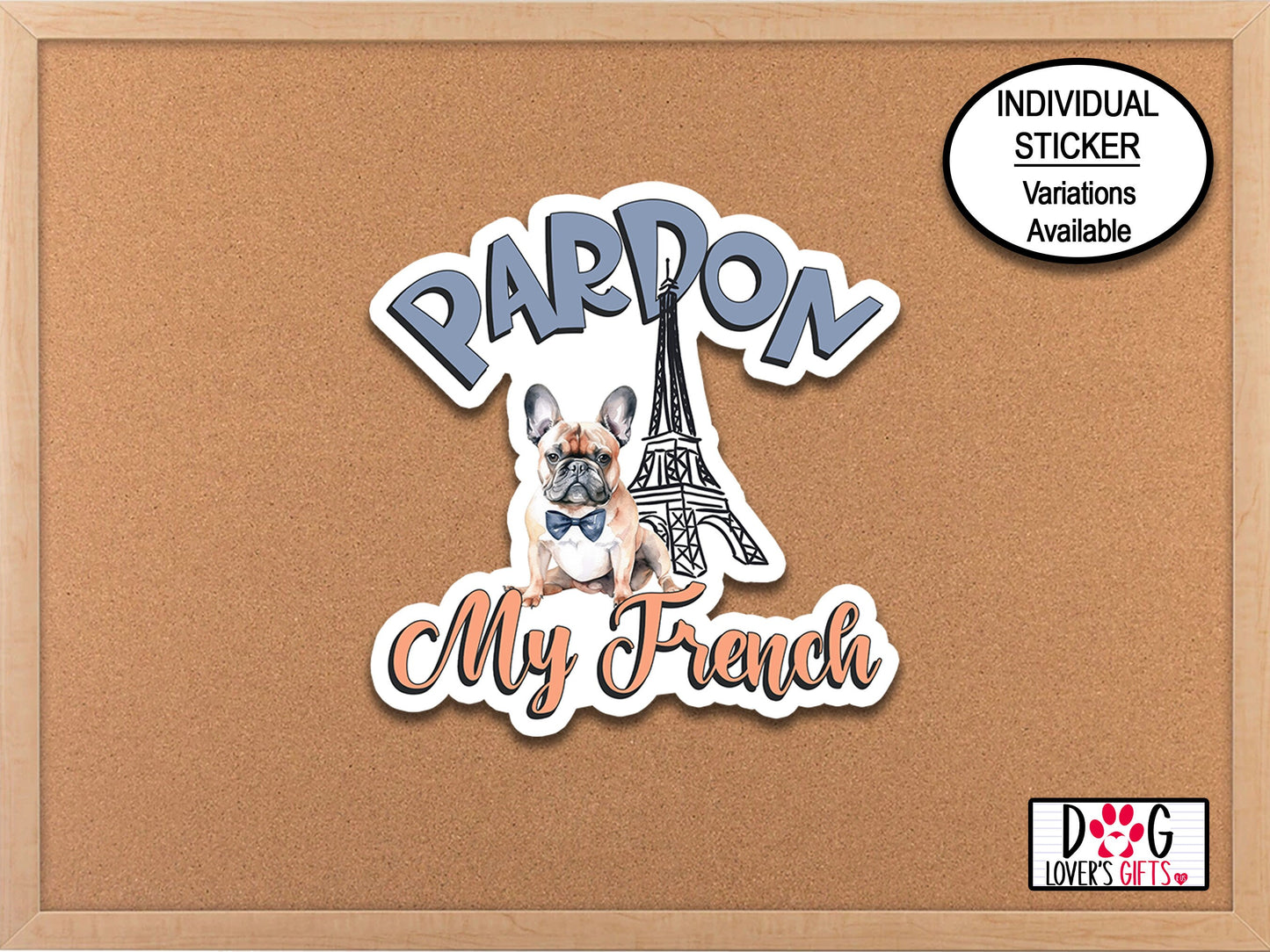 Pardon My French Bulldog Sticker, Water Bottle Sticker, Dog Sticker, Laptop Sticker, Dog Lover Planner Sticker, Phone Sticker, Paris Sticker