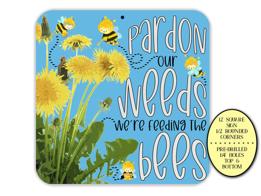 Pardon Our Weeds We're Feeding Bees Metal Garden Sign, Bumble Bee Yard Signs, Farmhouse Sign, Bee Keeper, Bee Garden Decor, Save The Bees