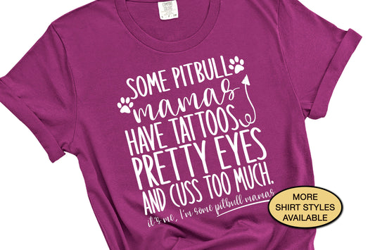 Some Pitbull Mamas Have Tattoos Pitbull Mom Shirt, Pit Bull Mom Cute Dog Shirt, Pitbull Tshirt Dog Lover Shirt, Pitbull Rescue Dog Mom Shirt
