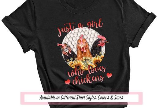 Just A Girl Who Loves Chickens Sunflower Shirt, Farm Girl, Country Girl Farmhouse Design, Hen House Shirt, Crazy Chicken Lady, Flower Farmer