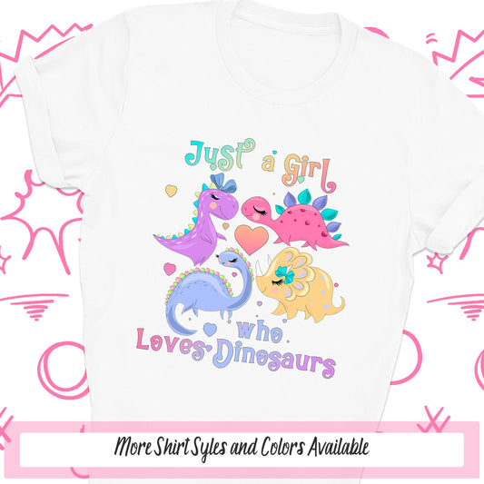 Just A Girl Who Loves Dinosaurs Shirt, Girl Dinosaur Tee, Toddler Girl Shirt, Dinosaur Gifts, Dinosaur Birthday Girl Shirt, Dinosaur Tshirt