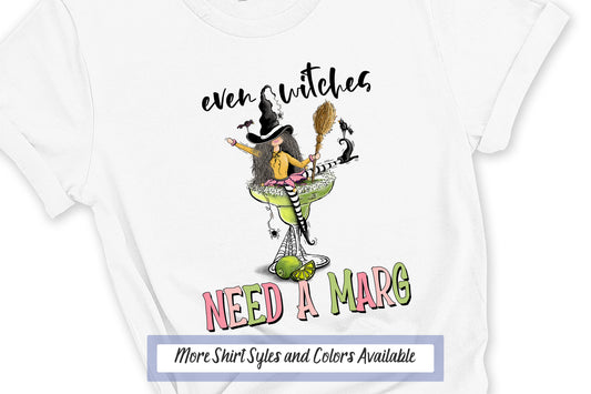 Even Witches Need A Marg Witch Shirt, Margarita Shirt, Witches Shirt, Halloween Shirt, Halloween Witch, Trendy Shirt, Spooky Halloween Party