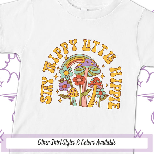 Stay Trippy Little Hippie Boho Shirt, Stay Trippie Boho Hippie Shirt, Retro Girls Boho Toddler Shirt, Cute Trippy Mushroom, Hippie Clothes