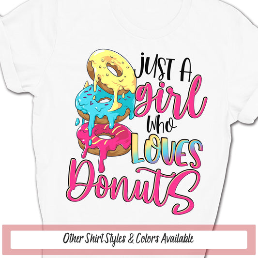 Just A Girl Who Loves Donuts Shirt, Donut Lover Gift, Foodie Shirt, Donut Gifts, Kids Funny Shirt, Donut Birthday Tee, Girls Birthday Shirt