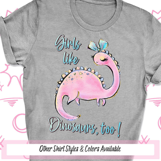 Girls Like Dinosaurs Too Shirt, Just A Girl Who Loves Dinosaurs Shirt, Future Paleontologist Dinosaur Tee, Cute Girl Dinosaur Birthday Shirt