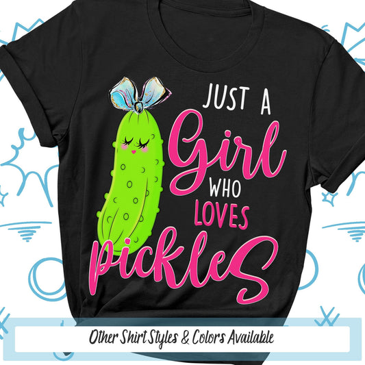 Just A Girl Who Loves Pickles Shirt, Pickle Gift, Foodie Shirt, Pickle Sweatshirt, Vegan Gardening Shirt, Vegetable Shirt, Pickle Lover Gift