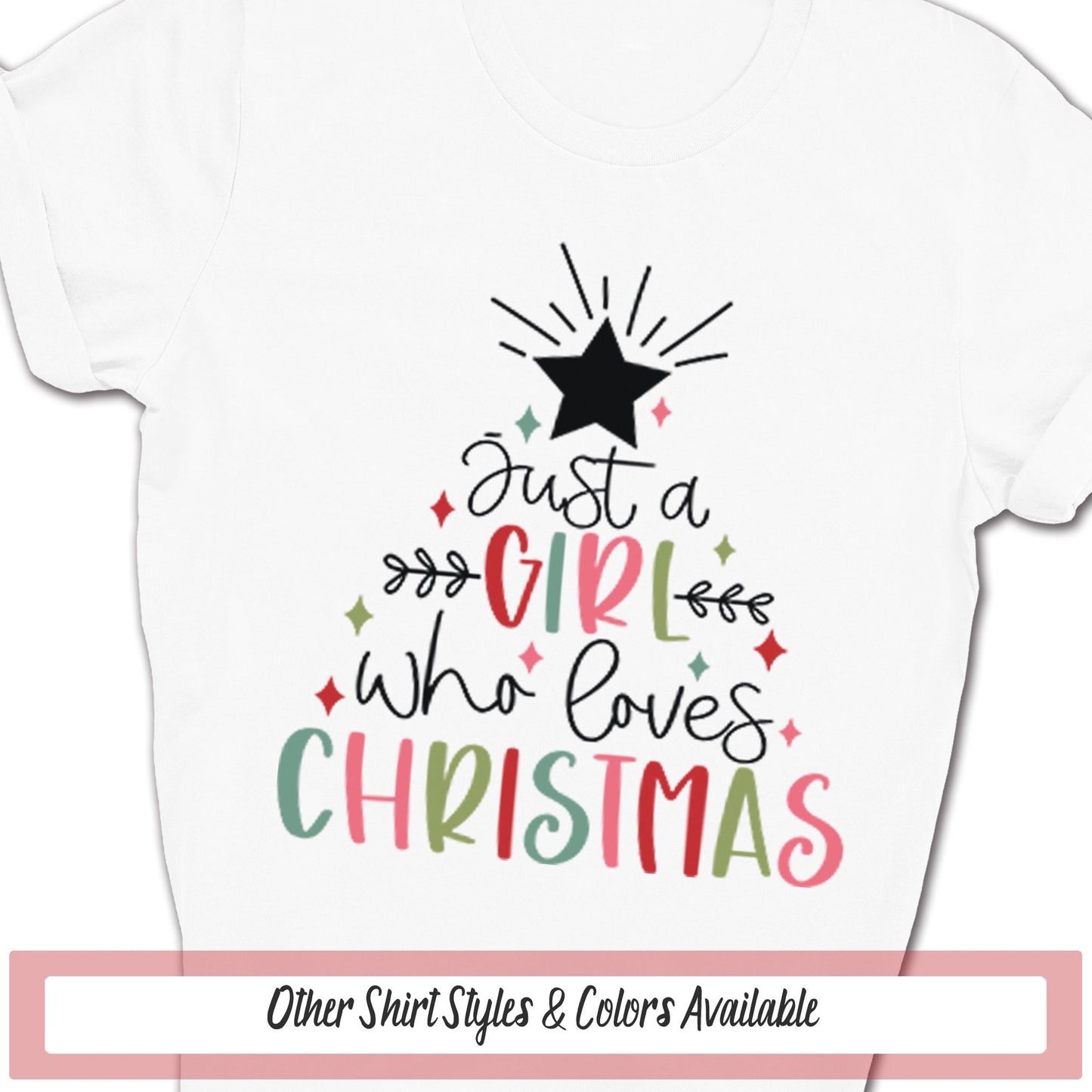 Just A Girl Who Loves Christmas T Shirt, Cute Christmas Gift Shirt, Girl Friends Shirt, Christmas Mom Gift, Christmas Holiday Winter Shirt