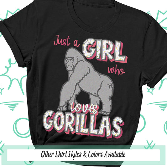 Just A Girl Who Loves Gorillas Shirt, Animal Lover Shirt, Cute Animal Shirt, Ape Tshirt, Wildlife Tee, Primates Gifts For Her, Zoo Trip Gift