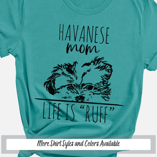Havanese Mom Life Is Ruff T-shirt, Funny Peeking Dog Mama Shirt for Women, Cute Dog Shirt, Dog Lover Tee, Mother's Day Gift, Puppy Mom Shirt