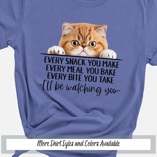 Exotic Shorthair Funny Cat Mom Shirt, Every Snack You Make Cat Shirt, Funny Saying Shirt Cat Gift for Cat Lover, Crazy Cat Lady Sweatshirt