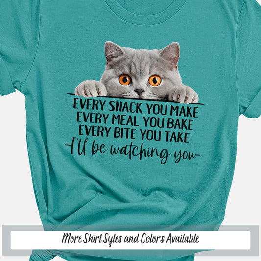 British Shorthair Funny Cat Mom Shirt, Every Snack You Make Cat Shirt, Funny Saying Shirt Cat Gift for Cat Lover, Crazy Cat Lady Sweatshirt