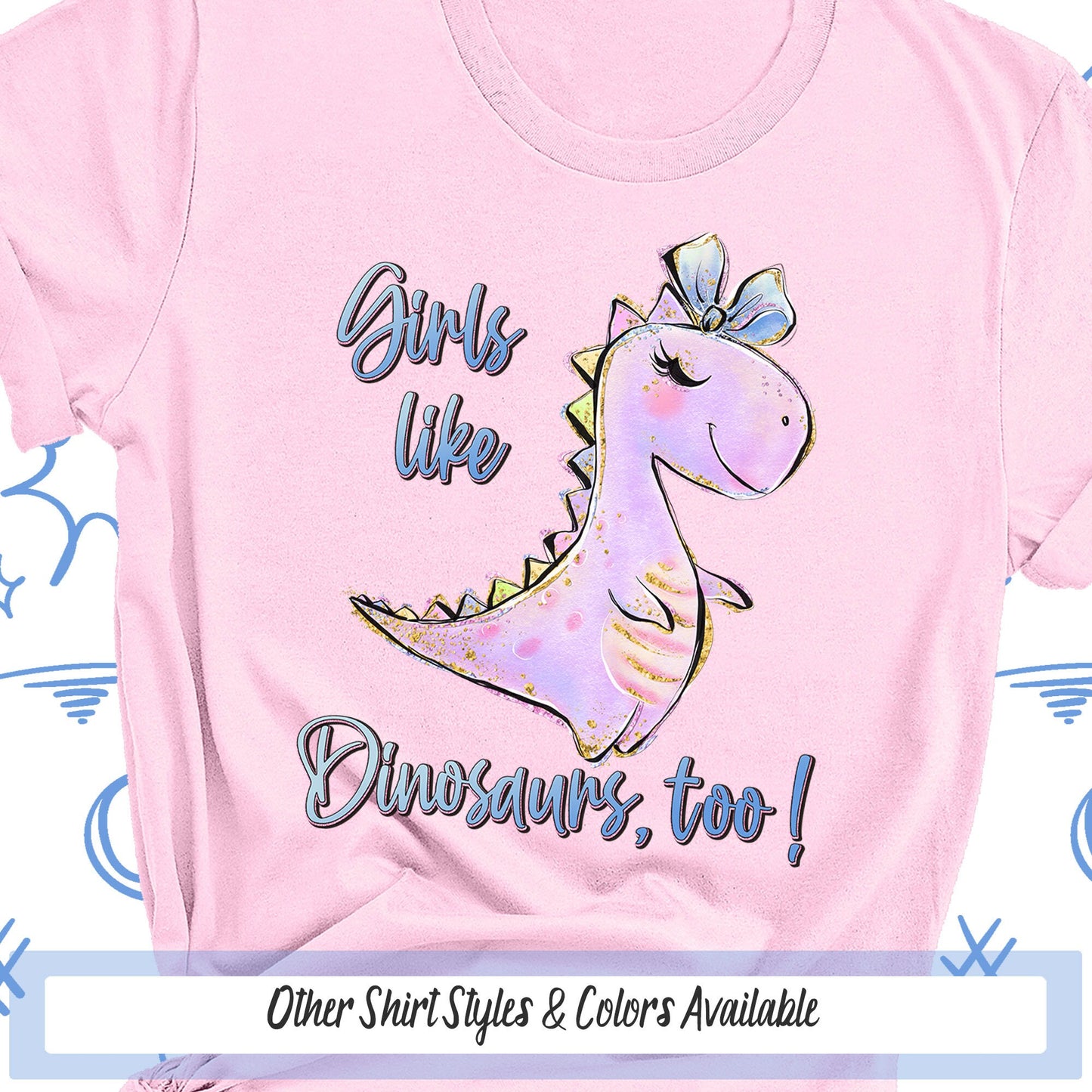 a pink t - shirt with the words girls like dinosaurs too on it