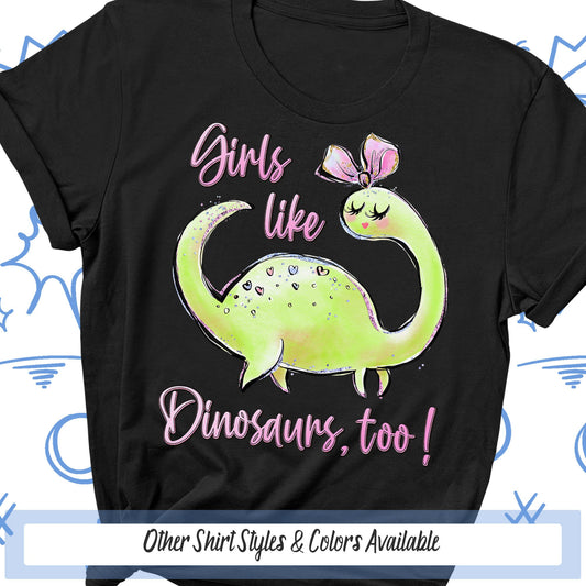a t - shirt that says girls like dinosaurs too