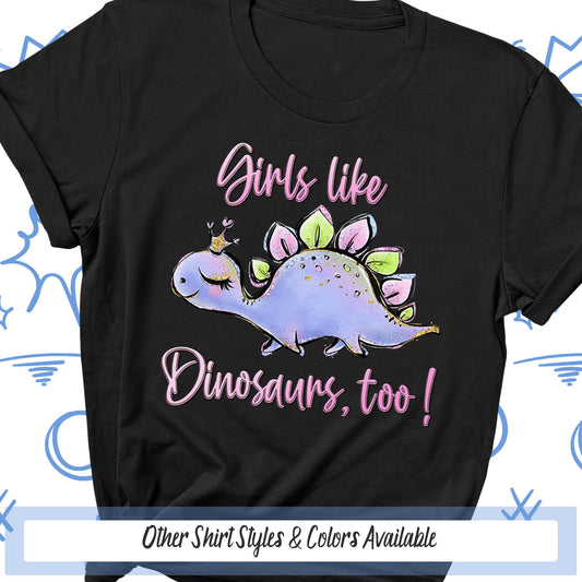 a t - shirt that says girls like dinosaurs too